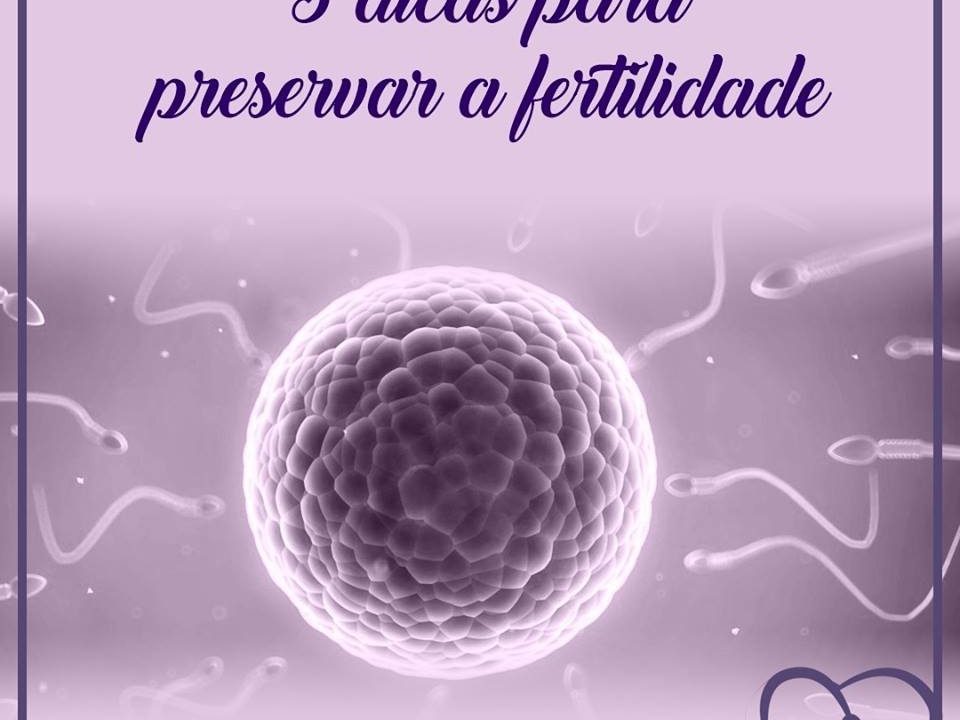 3 dicas para preservar a fertilidade